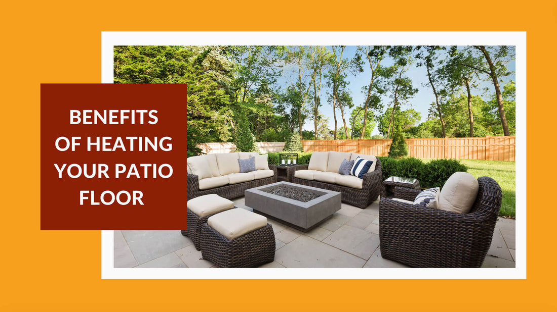 Turn Up the Heat: The Benefits of Heating Your Patio Floor