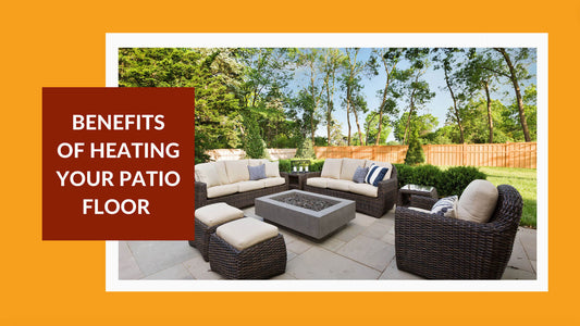 Turn Up the Heat: The Benefits of Heating Your Patio Floor